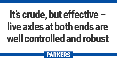 It’s crude, but effective – live axles at both ends are well controlled and robust
